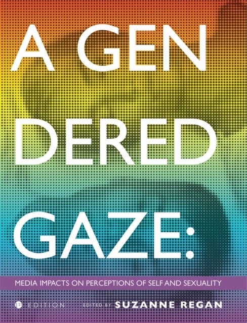 A Gendered Gaze - Media Impacts on Perceptions of Self and Sexuality