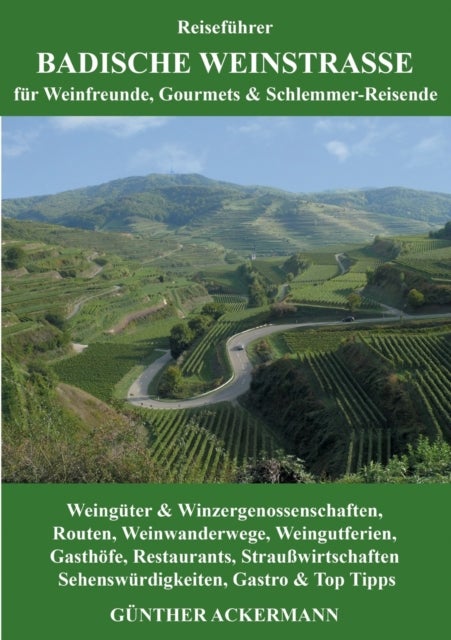 Badische Weinstrasse - fur Weinfreunde, Gourmets & Schlemmer-Reisende