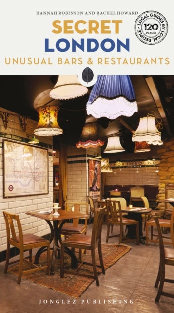 Secret London Bars and Restaurants Guide - A guide to the unusual and unfamiliar places to eat and drink in London