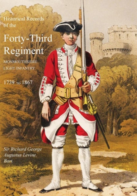 Historical Records of the Forty-Third Regiment, Monmouthshire Light Infantry.(Oxfordshire & Buckingh
