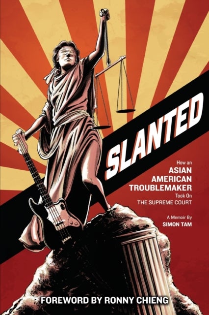 Slanted - How an Asian American Troublemaker Took on the Supreme Court