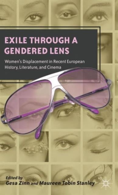 Exile through a Gendered Lens - Women’s Displacement in Recent European History, Literature, and Cinema