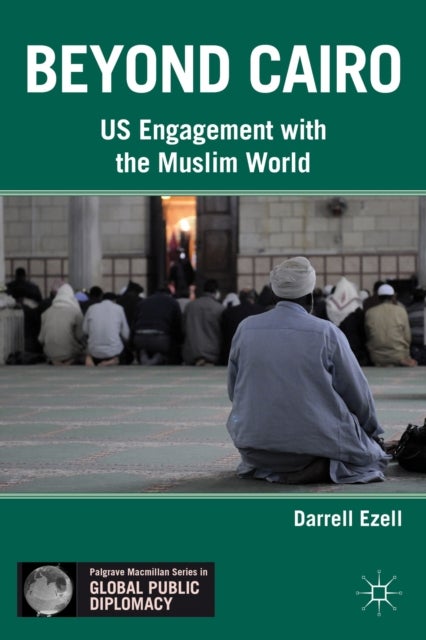 Beyond Cairo - US Engagement with the Muslim World