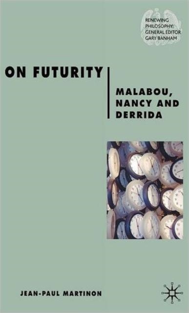 On Futurity - Malabou, Nancy and Derrida