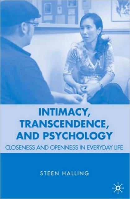 Intimacy, Transcendence, and Psychology - Closeness and Openness in Everyday Life