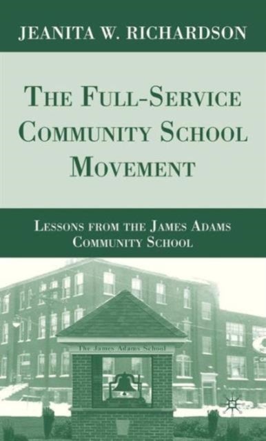 The Full-Service Community School Movement - Lessons from the James Adams Community School