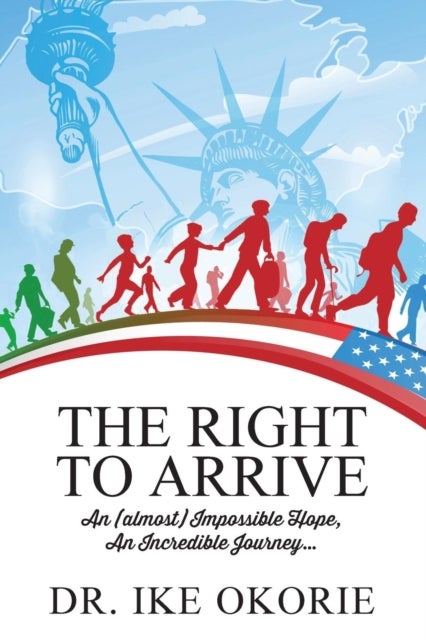 The Right to Arrive - An (almost) Impossible Hope, An Incredible Journey...