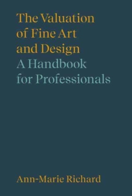 The Valuation of Fine Art and Design - A Handbook for Professionals