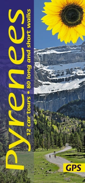 Pyrenees Sunflower Guide - 65 long and short walks with detailed maps and GPS; 12 car tours with pull-out map