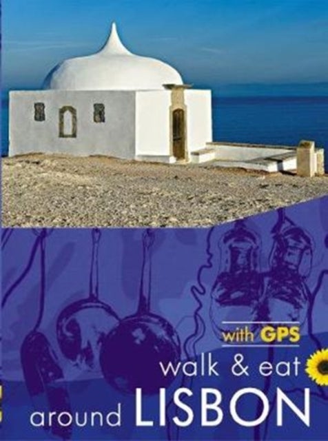 Lisbon Walk and Eat Sunflower Guide - Walks, restaurants and recipes