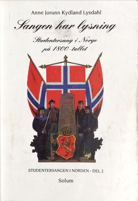 Sangen har lysning - studentersang i Norge på 1800-tallet