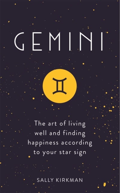 Gemini - The Art of Living Well and Finding Happiness According to Your Star Sign