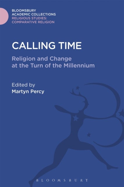 Calling Time - Religion and Change at the Turn of the Millennium