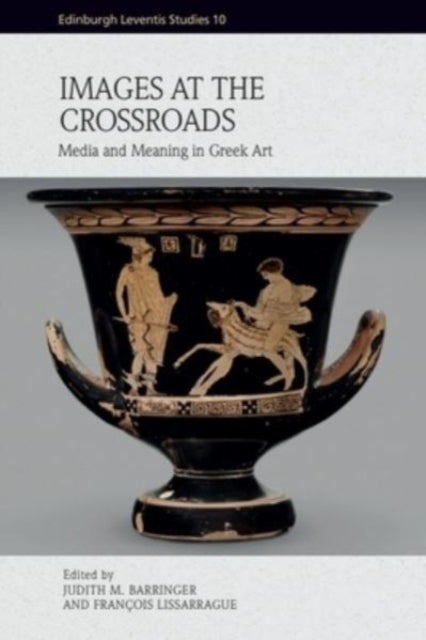 Images at the Crossroads - Media and Meaning in Greek Art