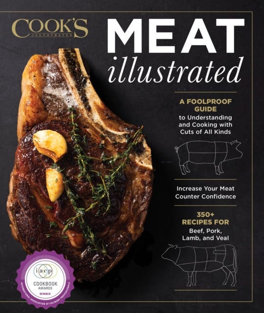 Meat Illustrated - A Foolproof Guide to Understanding and Cooking with Cuts of All Kinds