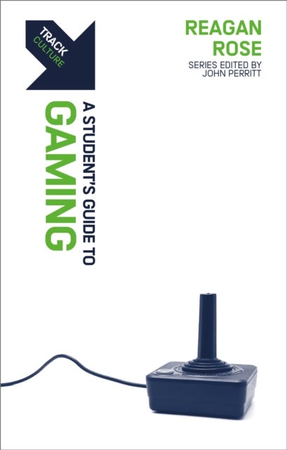 Track: A Student's Guide to Gaming - A Student’s Guide to Gaming