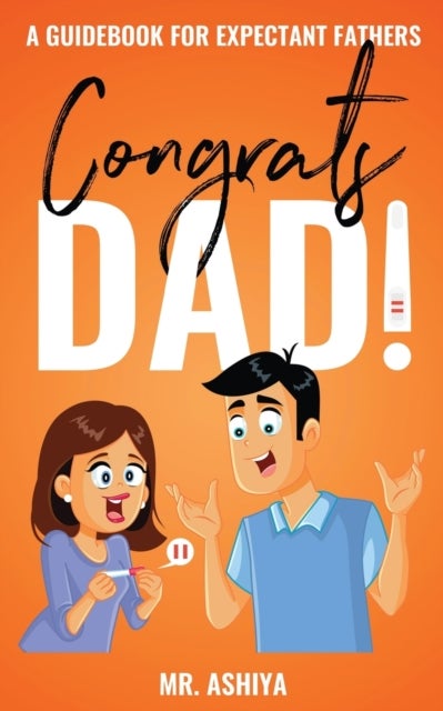 Congrats Dad! - A Guidebook For Expectant Fathers