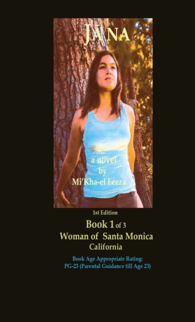 Jāna a novel by Mi'Kha-el Feeza 1st Edition Book 1 of 3 Woman of Santa Monica C a l i fornia - Book 1 of 3 Woman of Santa Monica C a l i fornia