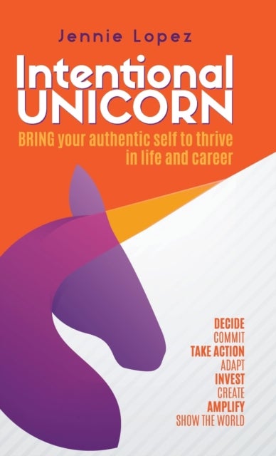 Intentional Unicorn - Bring your authentic self to thrive in life and career