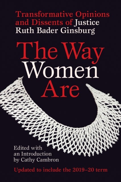 Way Women are - Transformative Opinions and Dissents of Justice Ruth Bader Ginsburg