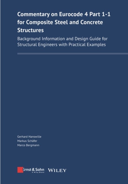 Commentary on Eurocode 4 Part 1-1 for Composite Steel and Concrete Structures - Background Information and Design Guide for Structural Engineers with Practical Examples
