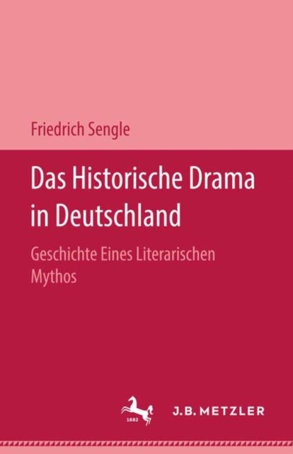 Das Historische Drama in Deutschland - Geschichte eines literarischen Mythos