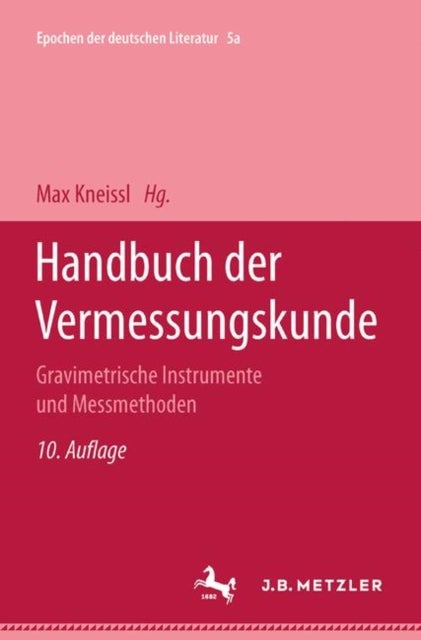 Handbuch der Vermessungskunde - Band 5A: Gravimetrische Instrumente und Messmethoden