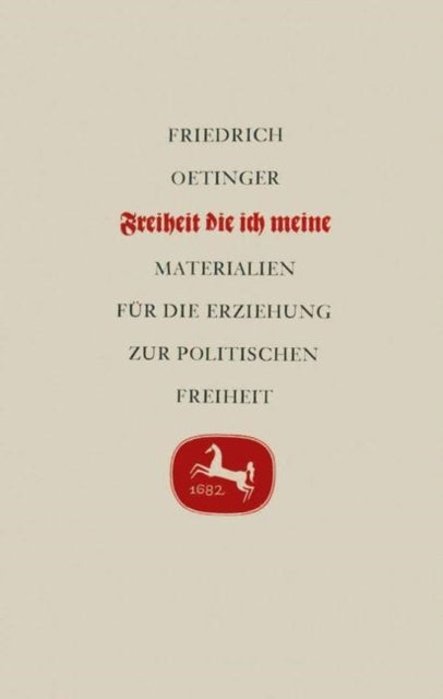 Freiheit die ich meine - Materialien fur die Erziehung zur politischen Freiheit