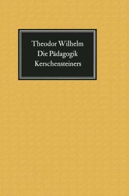 Die Padagogik Kerschensteiners - Vermachtnis und Verhangnis