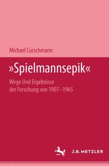 "Spielmannsepik" - Wege und Ergebnisse der Forschung von 1907–1965