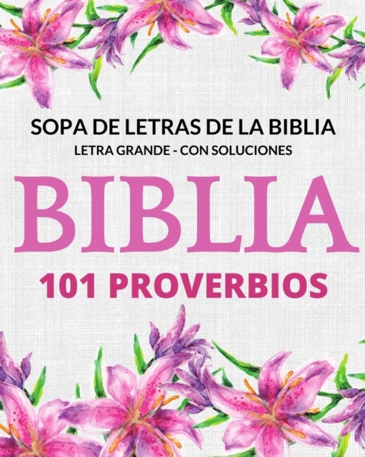 Sopa de Letras de la Biblia 101 Probervios - Letra Grande Con Soluciones