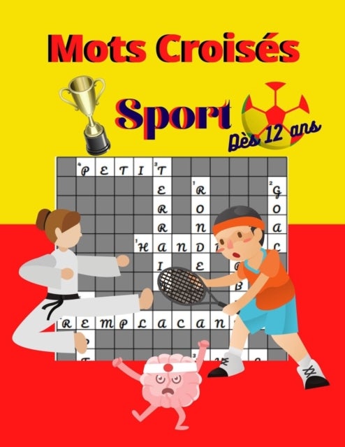 Mots Croises - Sport Des 12 ans: Livre Mots Croises Enfants 12 et plus-Theme Sport: Football, Tennis Judo Athletisme..- 50 Grilles et 500 mots a decouvrir-21.59 x 27.94 cm (8.5x11 pouces) 70 pages.