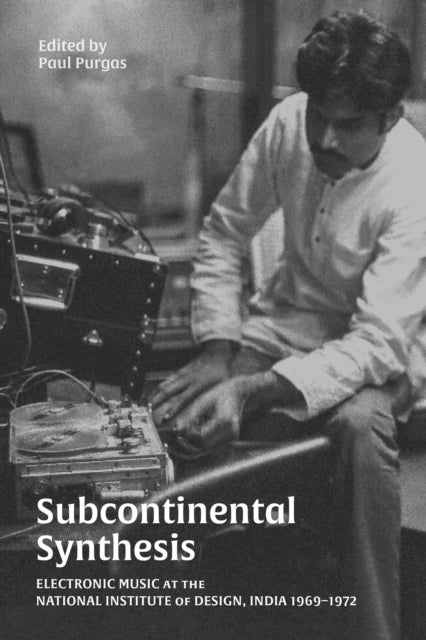 Subcontinental Synthesis - Electronic Music at the National Institute of Design, India 1969–1972