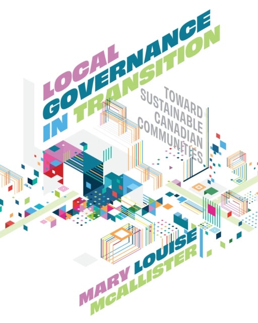 Local Governance in Transition - Toward Sustainable Canadian Communities