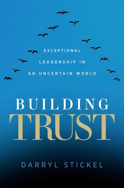 Building Trust - Exceptional Leadership in an Uncertain World