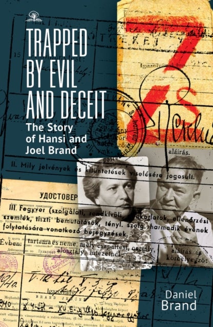 Trapped by Evil and Deceit - The Story of Hansi and Joel Brand