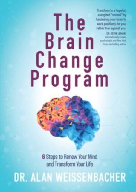 The Brain Change Program - 6 Steps to Renew Your Mind and Transform Your Life