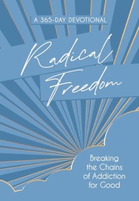 Radical Freedom - Breaking the Chains of Addiction for Good