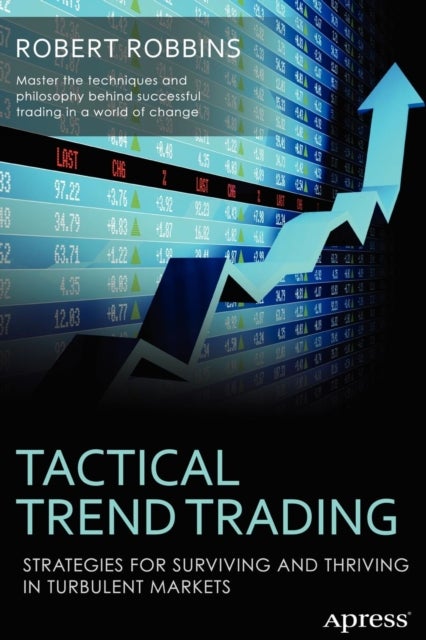 Tactical Trend Trading - Strategies for Surviving and Thriving in Turbulent Markets