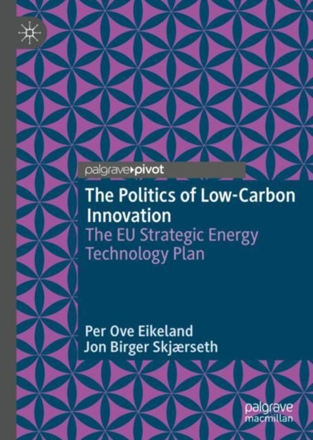 The Politics of Low-Carbon Innovation - The EU Strategic Energy Technology Plan