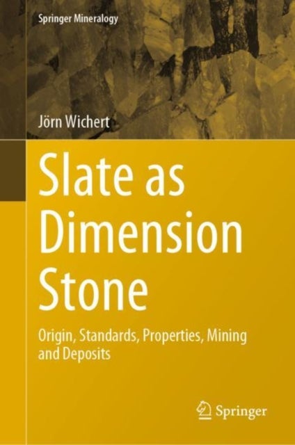 Slate as Dimension Stone - Origin, Standards, Properties, Mining and Deposits