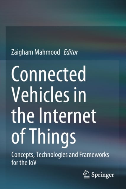 Connected Vehicles in the Internet of Things - Concepts, Technologies and Frameworks for the IoV