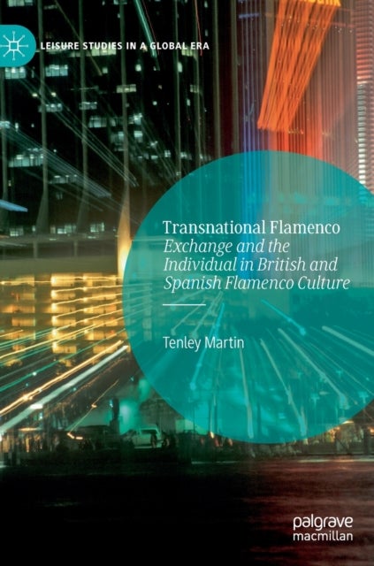 Transnational Flamenco - Exchange and the Individual in British and Spanish Flamenco Culture