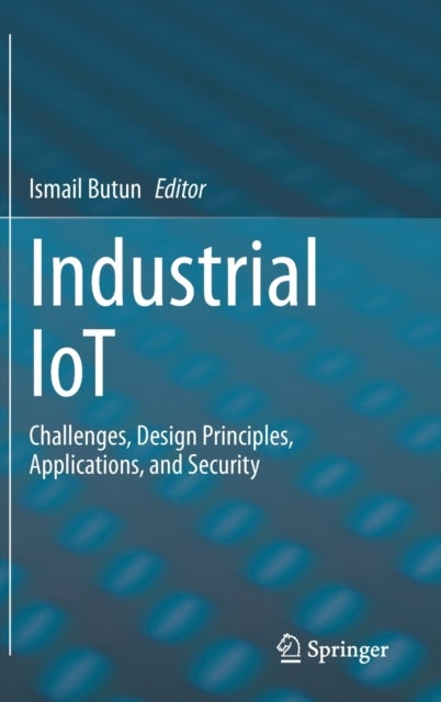 Industrial IoT - Challenges, Design Principles, Applications, and Security