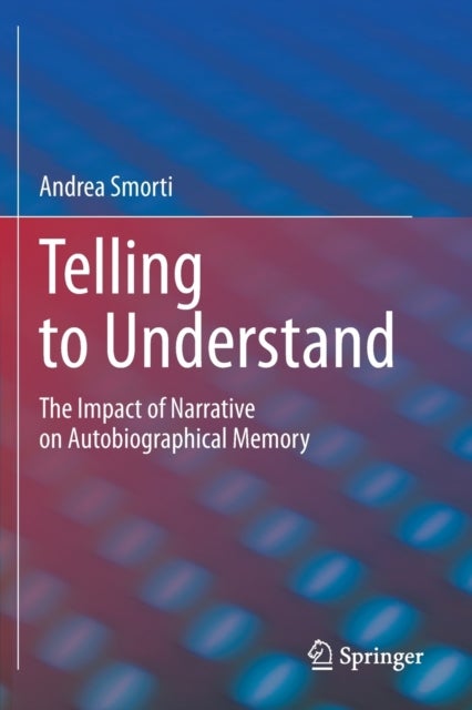 Telling to Understand - The Impact of Narrative on Autobiographical Memory