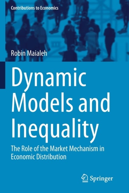 Dynamic Models and Inequality - The Role of the Market Mechanism in Economic Distribution