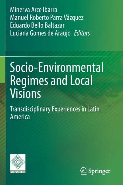 Socio-Environmental Regimes and Local Visions - Transdisciplinary Experiences in Latin America