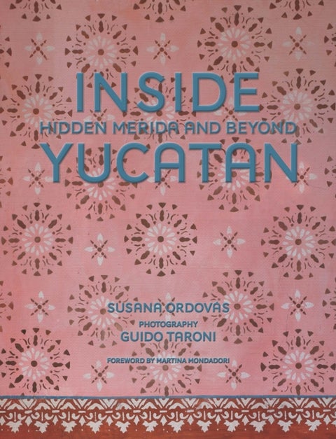 Inside Yucatan - Hidden Merida and Beyond