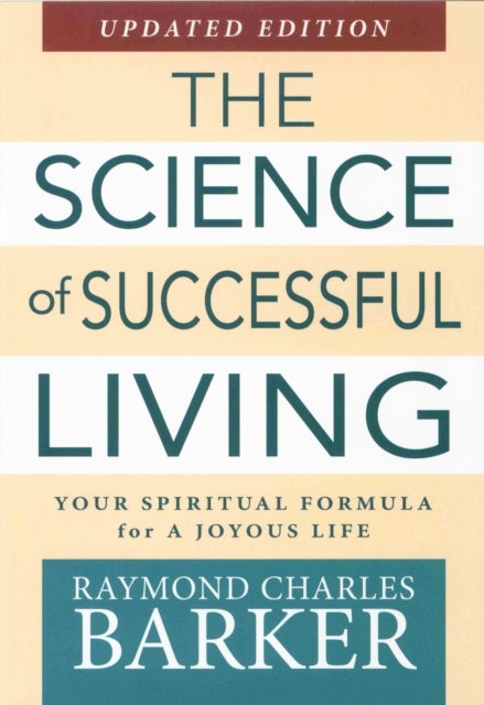 Science of Successful Living - Your Spiritual Formula for a Joyous Life