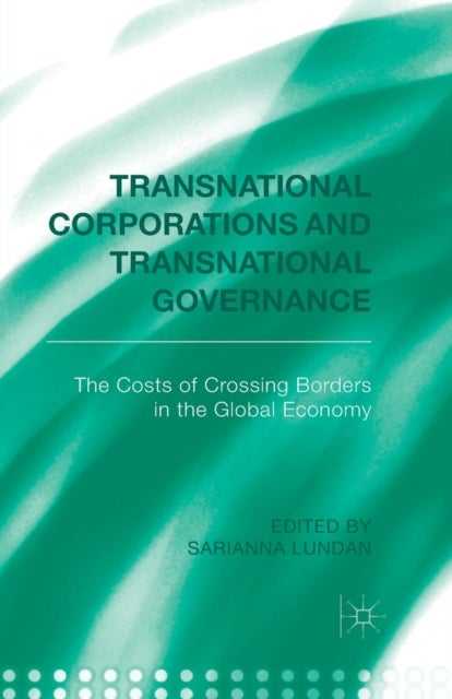 Transnational Corporations and Transnational Governance - The Cost of Crossing borders in the Global Economy